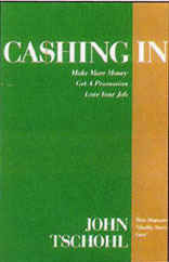Cashing in: Make More Money, Get a Promotion, Love Your Job 