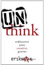 Unthink: Rediscover Your Creative Genius 