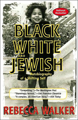 Black, White and Jewish: Autobiography of a Shifting Self 