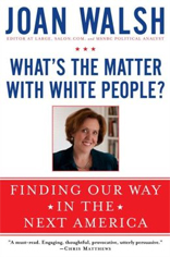 What's the Matter with White People?: Finding Our Way in the Next America 