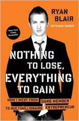 Nothing to Lose, Everything to Gain: How I Went from Gang Member to Multimillionaire Entrepreneur