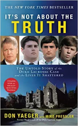 It's Not About the Truth: The Untold Story of the Duke Lacrosse Case and the Lives It Shattered