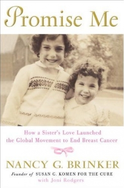 Promise Me: How a Sister's Love Launched the Global Movement to End Breast Cancer