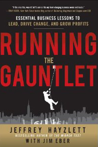 Running the Gauntlet: Essential Business Lessons to Lead, Drive Change, and Grow Profits 