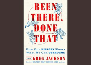 <p>Greg Jackson Asks Whether Anything Is Truly Unprecedented Anymore in Been There, Done That</p> <p>Greg Jackson Asks Whether Anything Is Truly Unprecedented Anymore in Been There, Done That</p>