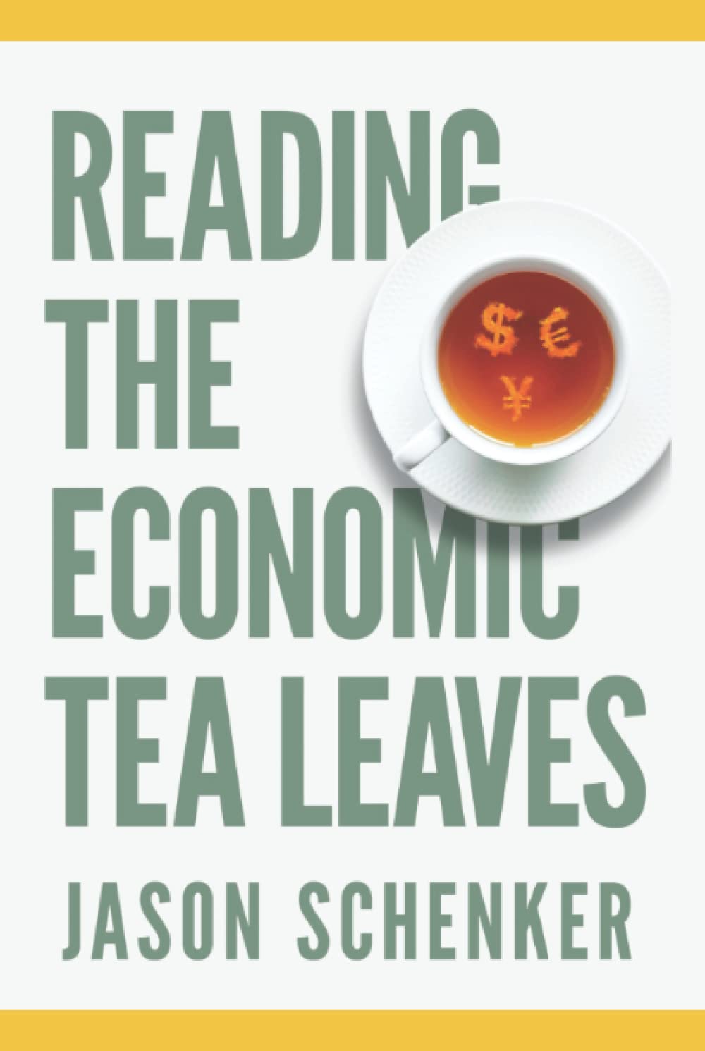 Reading The Economic Tea Leaves: Secrets to Unlocking the Value of Economic Indicators
