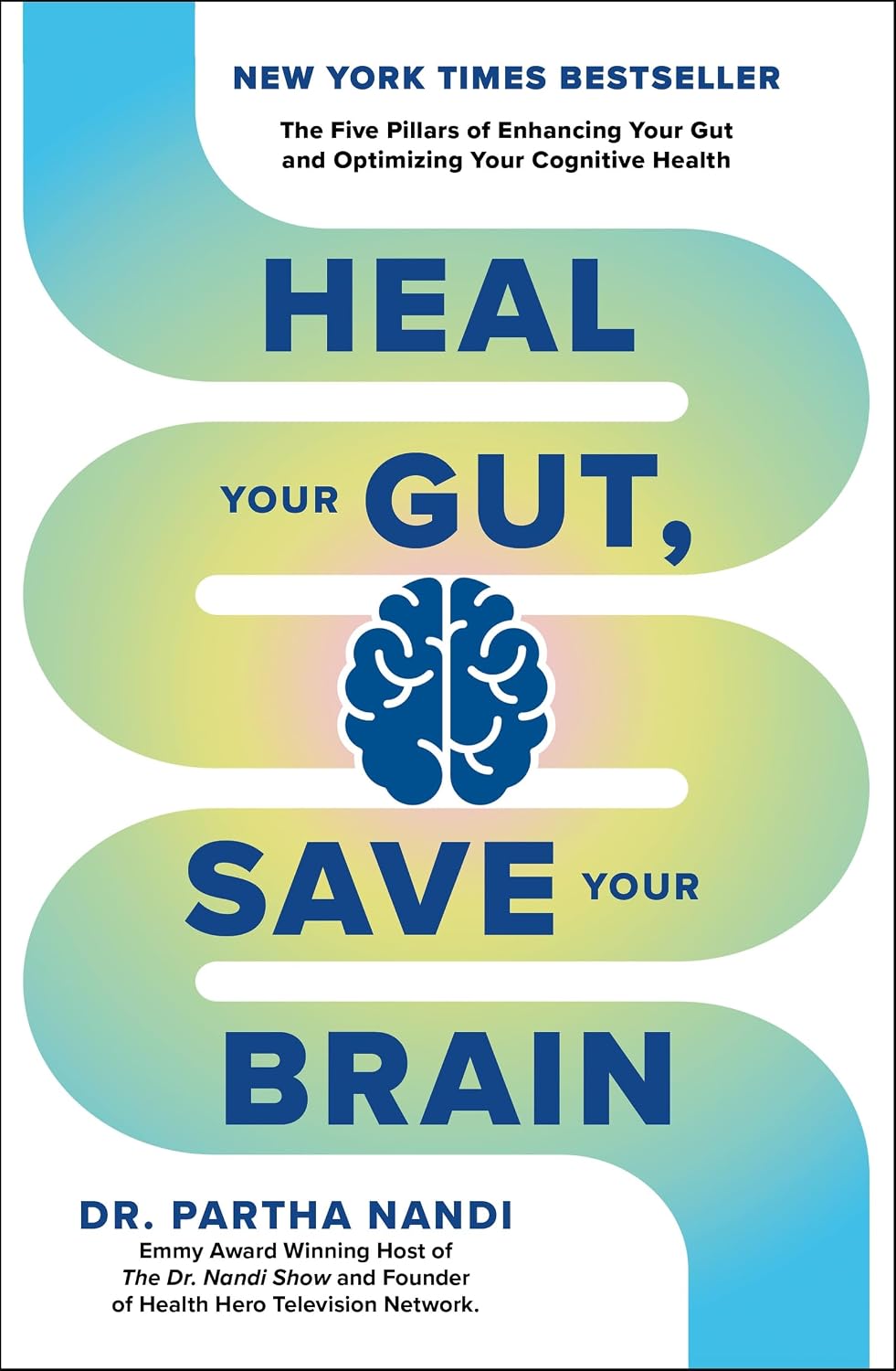 Heal Your Gut, Save Your Brain: The Five Pillars of Enhancing Your Gut and Optimizing Your Cognitive Health