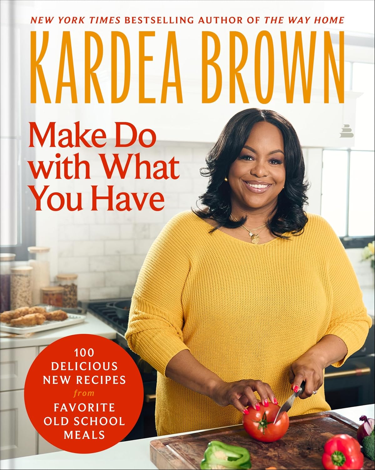 Make Do with What You Have: 100 Delicious New Recipes from Favorite Old-School Meals―From the host of Delicious Miss Brown and the Holiday Baking Show