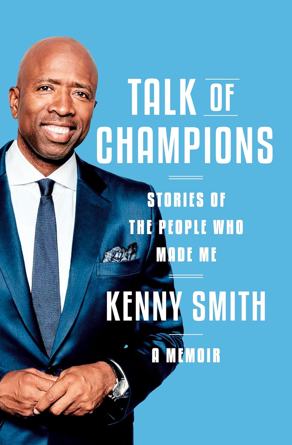 Talk of Champions: Stories of the People Who Made Me: A Memoir